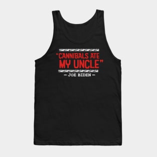 Cannibals Ate My Uncle Joe Biden Satire Trump 2024 Tank Top